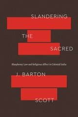 Slandering the Sacred: Blasphemy Law and Religious Affect in Colonial India cena un informācija | Garīgā literatūra | 220.lv