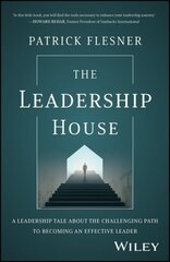 Leadership House - A Leadership Tale about the Challenging Path to Becoming an Effective Leader: A Leadership Tale about the Challenging Path to Becoming an Effective Leader цена и информация | Книги по экономике | 220.lv