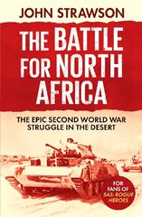 Battle for North Africa: The Epic Second World War Struggle in the Desert cena un informācija | Vēstures grāmatas | 220.lv