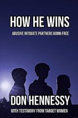 How He Wins: Abusive Intimate Partners Going Free цена и информация | Книги по социальным наукам | 220.lv