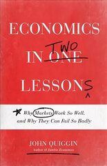 Economics in Two Lessons: Why Markets Work So Well, and Why They Can Fail So Badly cena un informācija | Ekonomikas grāmatas | 220.lv