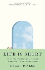 Life Is Short: An Appropriately Brief Guide to Making It More Meaningful цена и информация | Исторические книги | 220.lv