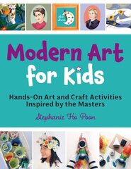 Modern Art for Kids: Hands-On Art and Craft Activities Inspired by the Masters cena un informācija | Grāmatas pusaudžiem un jauniešiem | 220.lv