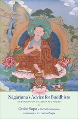 Nagarjuna's Advice for Buddhists: Geshe Sopa's Explanation of Letter to a Friend cena un informācija | Garīgā literatūra | 220.lv