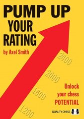 Pump Up Your Rating: Unlock Your Chess Potential: Unlock Your Chess Potential цена и информация | Книги о питании и здоровом образе жизни | 220.lv