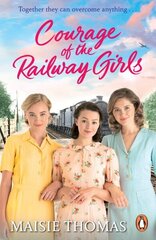 Courage of the Railway Girls: The new feel-good and uplifting WW2 historical fiction (The Railway Girls Series, 7) цена и информация | Фантастика, фэнтези | 220.lv