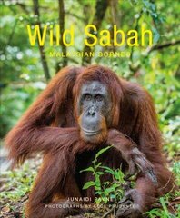 Wild Sabah (2nd edition) 2nd Revised edition cena un informācija | Grāmatas par veselīgu dzīvesveidu un uzturu | 220.lv