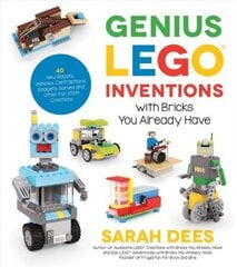 Genius LEGO Inventions with Bricks You Already Have: 40plus New Robots, Vehicles, Contraptions, Gadgets, Games and Other STEM Projects with Real Moving Parts cena un informācija | Grāmatas pusaudžiem un jauniešiem | 220.lv