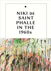 Niki de Saint Phalle in the 1960s цена и информация | Книги об искусстве | 220.lv