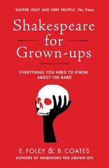 Shakespeare for Grown-ups: Everything you Need to Know about the Bard цена и информация | Исторические книги | 220.lv
