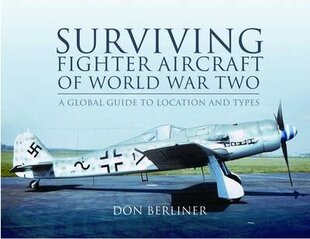 Surviving Fighter Aircraft of World War Two: Fighters: A Global Guide to Location and Types cena un informācija | Sociālo zinātņu grāmatas | 220.lv