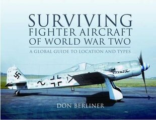 Surviving Fighter Aircraft of World War Two: Fighters: A Global Guide to Location and Types цена и информация | Книги по социальным наукам | 220.lv