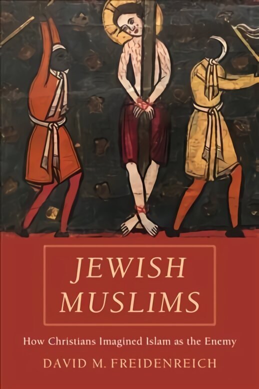 Jewish Muslims: How Christians Imagined Islam as the Enemy цена и информация | Garīgā literatūra | 220.lv