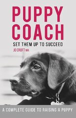 Puppy Coach: A Complete Guide to Raising a Puppy cena un informācija | Grāmatas par veselīgu dzīvesveidu un uzturu | 220.lv