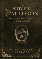 Witch's Cauldron: The Craft, Lore and Magick of Ritual Vessels цена и информация | Самоучители | 220.lv