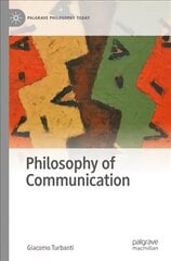 Philosophy of Communication 1st ed. 2022 cena un informācija | Enciklopēdijas, uzziņu literatūra | 220.lv