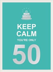 Keep Calm You're Only 50: Wise Words for a Big Birthday cena un informācija | Enciklopēdijas, uzziņu literatūra | 220.lv