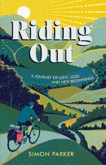 Riding Out: A Journey of Love, Loss and New Beginnings цена и информация | Путеводители, путешествия | 220.lv