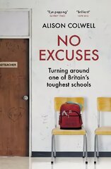 No Excuses: Turning around one of Britain's toughest schools цена и информация | Биографии, автобиогафии, мемуары | 220.lv