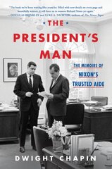 President's Man: The Memoirs of Nixon's Trusted Aide цена и информация | Биографии, автобиогафии, мемуары | 220.lv