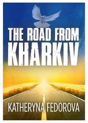Road from Kharkiv: A Journey of Pain in Pursuit of Love, God and Sense cena un informācija | Biogrāfijas, autobiogrāfijas, memuāri | 220.lv