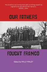 Our Fathers Fought Franco: Three Volunteers for Spanish Freedom cena un informācija | Vēstures grāmatas | 220.lv
