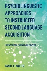 Psycholinguistic Approaches to Instructed Second Language Acquisition: Linking Theory, Findings and Practice cena un informācija | Svešvalodu mācību materiāli | 220.lv