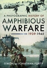 Photographic History of Amphibious Warfare 1939-1945 cena un informācija | Vēstures grāmatas | 220.lv