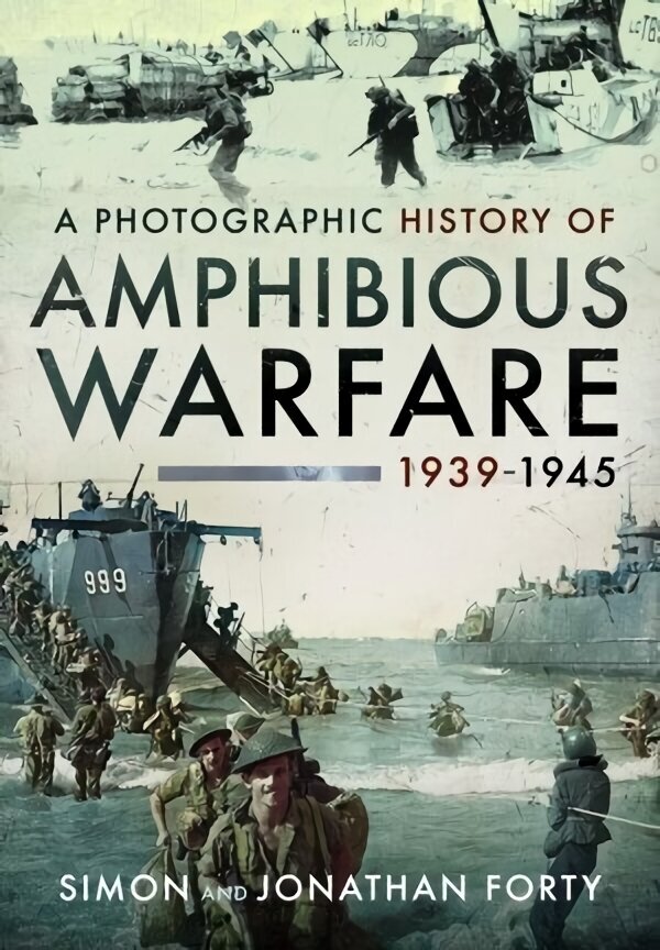 Photographic History of Amphibious Warfare 1939-1945 цена и информация | Vēstures grāmatas | 220.lv
