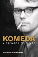 Komeda: A Private Life in Jazz цена и информация | Биографии, автобиогафии, мемуары | 220.lv