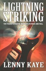 Lightning Striking: Ten Transformative Moments in Rock and Roll цена и информация | Биографии, автобиогафии, мемуары | 220.lv