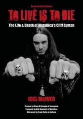 To Live Is To Die: The Life & Death Of Metallica's Cliff Burton 3rd Revised edition, (Revised Third Edition) cena un informācija | Mākslas grāmatas | 220.lv