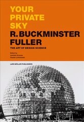 Your Private Sky R Buckminster Fuller: The Art of Design Science: The Art of Design Science cena un informācija | Mākslas grāmatas | 220.lv