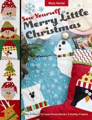 Sew Yourself a Merry Little Christmas: Mix & Match 16 Paper-Pieced Blocks, 8 Holiday Projects цена и информация | Книги о питании и здоровом образе жизни | 220.lv