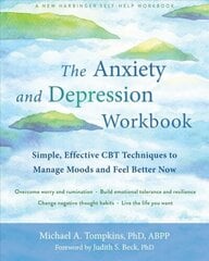 The Anxiety and Depression Workbook: Simple, Effective CBT Techniques to Manage Moods and Feel Better Now цена и информация | Самоучители | 220.lv