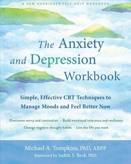 The Anxiety and Depression Workbook: Simple, Effective CBT Techniques to Manage Moods and Feel Better Now цена и информация | Самоучители | 220.lv