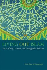Living Out Islam: Voices of Gay, Lesbian, and Transgender Muslims цена и информация | Книги по социальным наукам | 220.lv