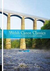 Welsh Canoe Classics: A Canoeist and Kayaker's Guide cena un informācija | Grāmatas par veselīgu dzīvesveidu un uzturu | 220.lv