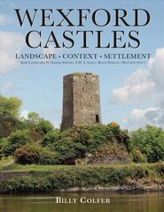 Wexford Castles: Environment, Settlement and Society cena un informācija | Vēstures grāmatas | 220.lv