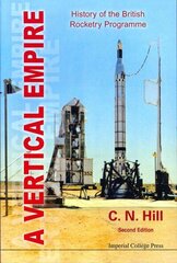 Vertical Empire, A: History Of The British Rocketry Programme: History of the British Rocketry Programme Second Edition cena un informācija | Sociālo zinātņu grāmatas | 220.lv