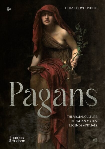 Pagans: The Visual Culture of Pagan Myths, Legends and Rituals цена и информация | Garīgā literatūra | 220.lv