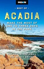 Moon Best of Acadia National Park (First Edition): Make the Most of One to Three Days in the Park цена и информация | Путеводители, путешествия | 220.lv