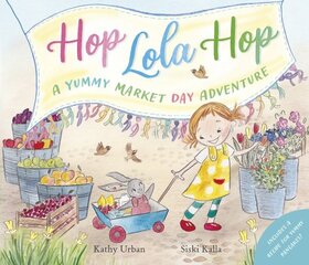 Hop Lola Hop: A Yummy Market Day Adventure cena un informācija | Grāmatas mazuļiem | 220.lv