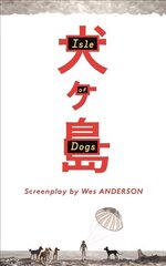 Isle of Dogs: The Screenplay Main цена и информация | Книги об искусстве | 220.lv