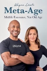 Wayne Leal's Meta-Age: Midlife Extension, Not Old Age cena un informācija | Pašpalīdzības grāmatas | 220.lv