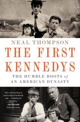 First Kennedys: The Humble Roots of an American Dynasty cena un informācija | Biogrāfijas, autobiogrāfijas, memuāri | 220.lv