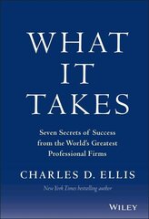 What It Takes - Seven Secrets of Success from the World's Greatest Professional Firms: Seven Secrets of Success from the World's Greatest Professional Firms cena un informācija | Ekonomikas grāmatas | 220.lv