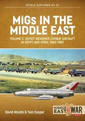 Migs in the Middle East, Volume 2: The Second Decade, 1967-1975 cena un informācija | Sociālo zinātņu grāmatas | 220.lv