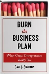 Burn The Business Plan: What Great Entrepreneurs Really Do cena un informācija | Ekonomikas grāmatas | 220.lv