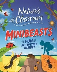Nature's Classroom: Minibeasts цена и информация | Книги для подростков и молодежи | 220.lv